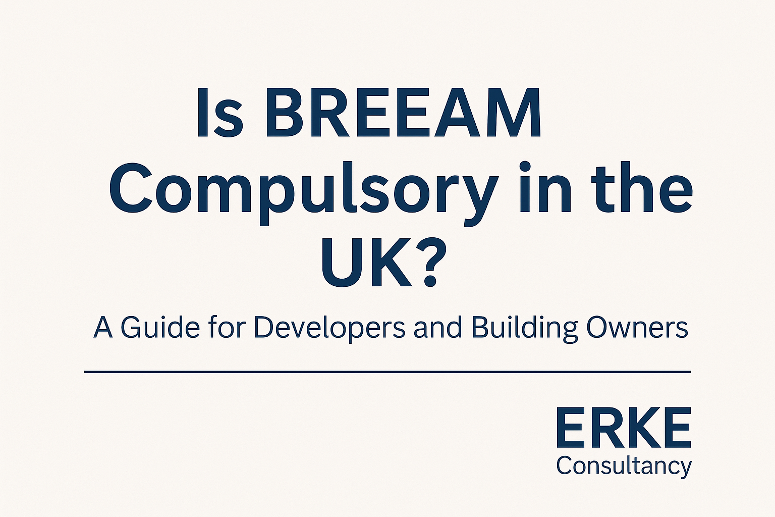 Featured image with title "Is BREEAM Compulsory in the UK?" on a light background with ERKE Consultancy logo.
